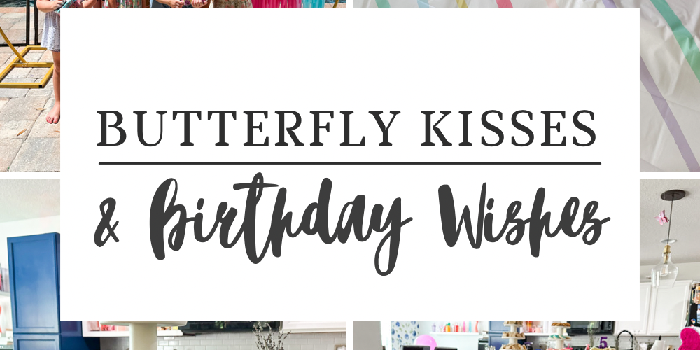Butterfly kisses and birthday wishes